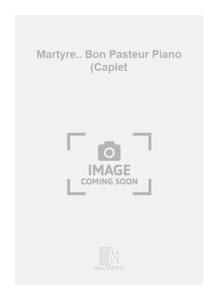 Martyre.. Bon Pasteur Piano (Caplet